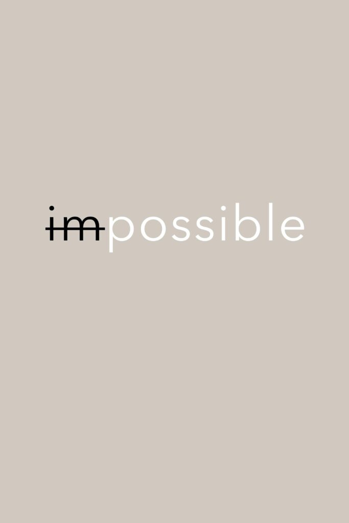 Minimalistic design with 'impossible' text for motivation.